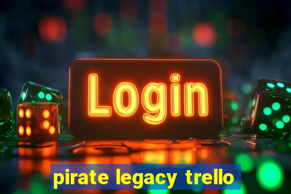 pirate legacy trello